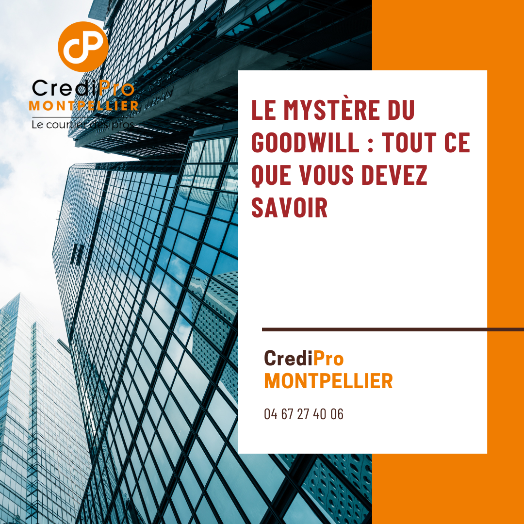 Le mystère du Goodwill tout ce que vous devez savoir CrediPro